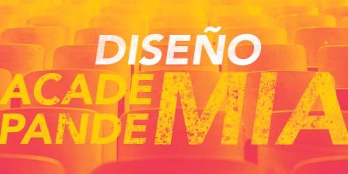 Diseño, Academia & Pandemia